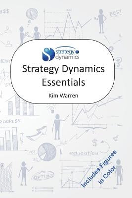 Strategy Dynamics Essentials by Warren, Kim