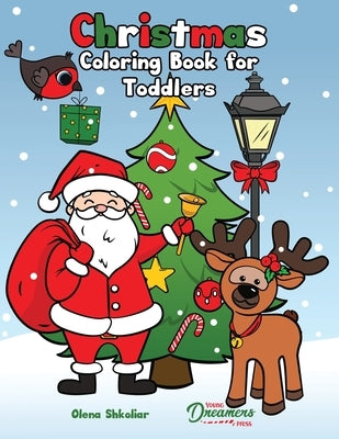 Christmas Coloring Book for Toddlers: Coloring Book for Kids Ages 2-4 by Young Dreamers Press