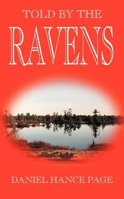 Told by the Ravens by Page, Daniel Hance