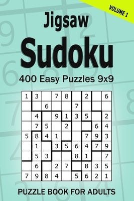 Jigsaw Sudoku Puzzle Book for Adults: 400 Easy Puzzles 9x9 (Volume 1) by Gurin, Alena