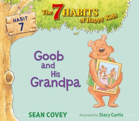 Goob and His Grandpa, 7: Habit 7 by Covey, Sean