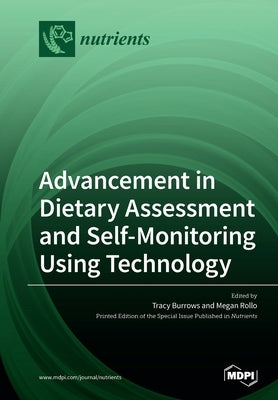 Advancement in Dietary Assessment and Self-Monitoring Using Technology by Burrows, Tracy