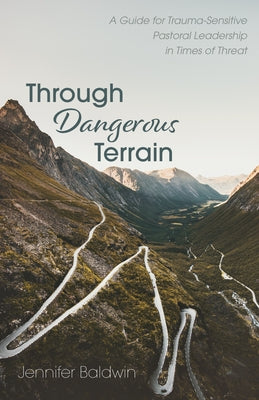Through Dangerous Terrain by Baldwin, Jennifer