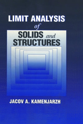 Limit Analysis of Solids and Structures by Kamenjarzh, Jacov A.