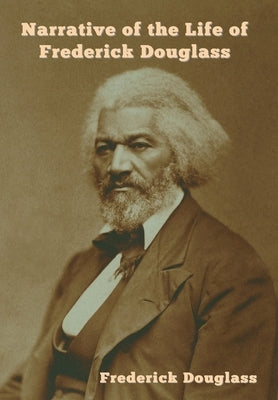Narrative of the Life of Frederick Douglass by Douglass, Frederick