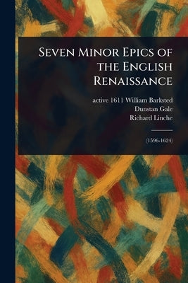 Seven Minor Epics of the English Renaissance by Barksted, William Active 1611