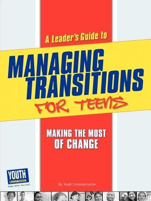 A Leader's Guide to Managing Transitions for Teens: Making the Most of Change by Spanne, Autumn