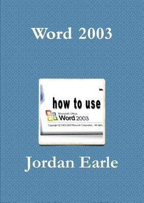 Word 2003 by Earle, Jordan
