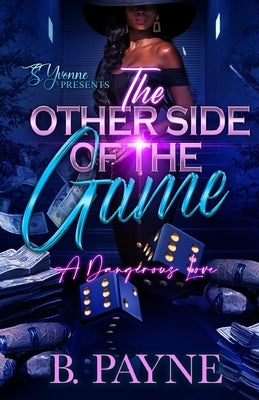 The Other Side Of The Game: A Dangerous Love by Payne, B.