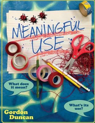 Meaningful Use: What Does It Mean? What's Its Use? by Holmes, Jay