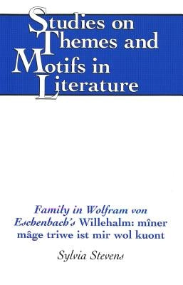 Family in Wolfram Von Eschenbach's «Willehalm: Mîner Mâge Triwe Ist Mir Wol Kuont» by Daemmrich, Horst