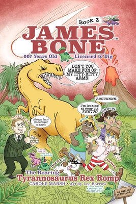 The Roaring Tyrannosaurus Rex Romp: James Bone Graphic Novel #3 by Marsh, Carole