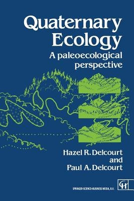 Quaternary Ecology: A Paleoecological Perspective by Delcourt, P.