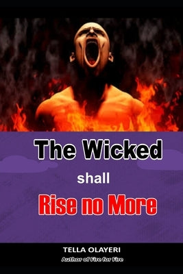 The Wicked Shall Rise No More by Olayeri, Tella