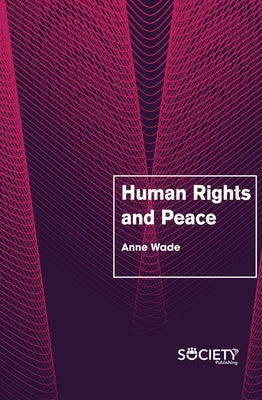 Human Rights and Peace by Wade, Anne