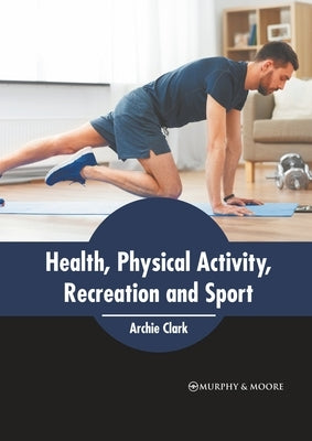 Health, Physical Activity, Recreation and Sport by Clark, Archie