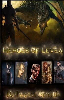 Heroes of Levea by Smith, Rebecca