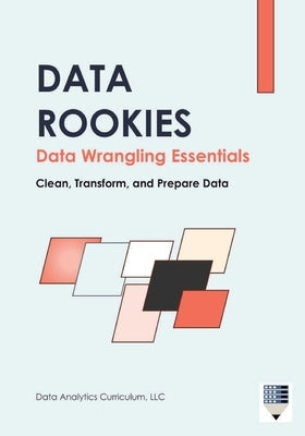 Data Rookies Data Wrangling Essentials by Data Analytics Curriculum