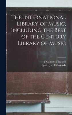 The International Library of Music, Including the Best of the Century Library of Music by Campbell-Watson, F.