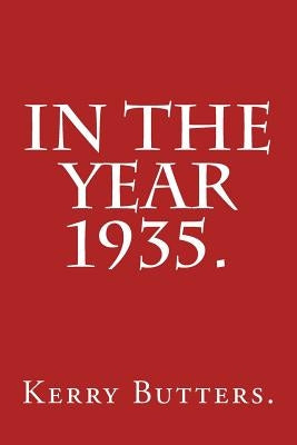 In the Year 1935. by Butters, Kerry