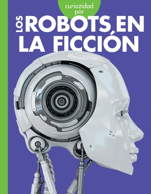 Curiosidad Por Los Robots En La Ficci by Terp, Gail