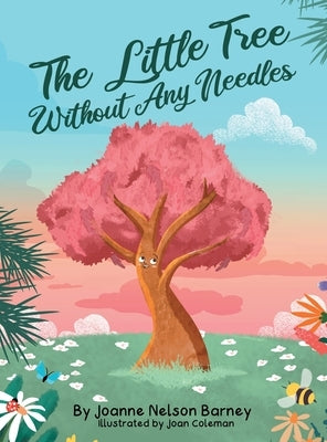 The Little Tree Without Any Needles by Barney, Joanne Nelson