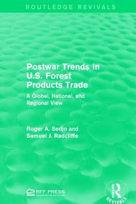 Postwar Trends in U.S. Forest Products Trade: A Global, National, and Regional View by Sedjo, Roger A.