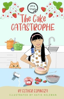 Mei and Ginger - The cake catastrophe: The cake catastrophe by Espinoza, Esther