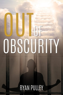 Out of Obscurity by Pulley, Ryan
