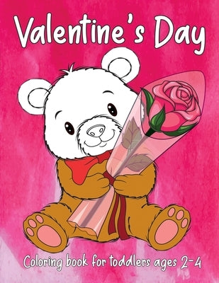Valentine's Day Coloring Book for Toddlers Ages 2-4: Kindergarten Prechoolers Designs For Kids Fun by Wheeler, Roxie