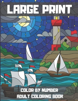 Large Print Color By Number Adult Coloring Book: Activity Book for Relaxation and Stress Relief. by Publishing House, Blue Sea