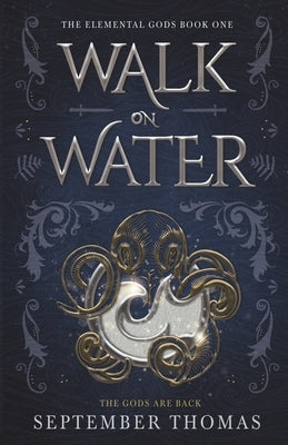 Walk on Water: The Elemental Gods by Thomas, September