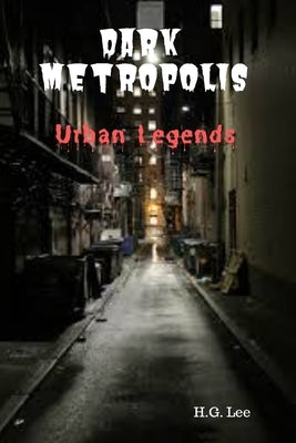Dark Metropolis: Urban Legends by Lee, H. G.