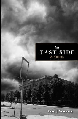 The East Side by Schwalb, Eric J.