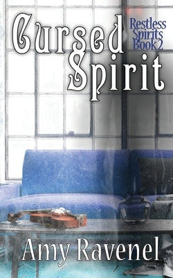 Cursed Spirit: Restless Spirits Book 2 by Ravenel, Amy