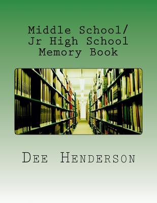 Middle School/Jr High School Memory Book by Henderson, Dee