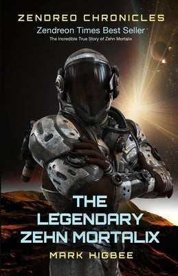Zendreo Chronicles The Legendary Zehn Mortalix: Large Print Edition by Higbee, Mark