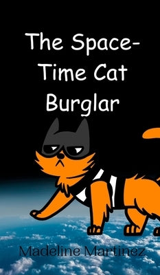 The Space-Time Cat Burglar by Martinez, Madeline