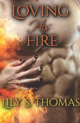 Loving His Fire by Thomas, Lily