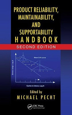 Product Reliability, Maintainability, and Supportability Handbook by Pecht, Michael