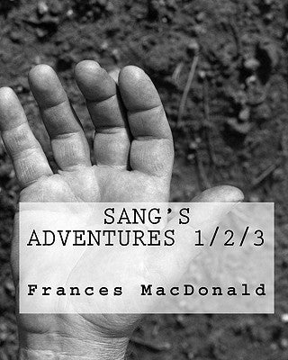 Sang's Adventures 1/2/3 by MacDonald, Frances