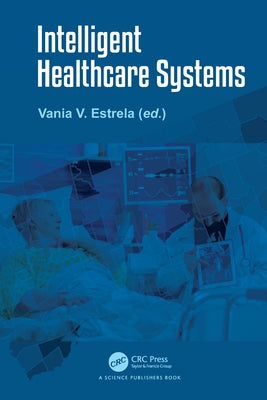 Intelligent Healthcare Systems by Estrela, Vania V.
