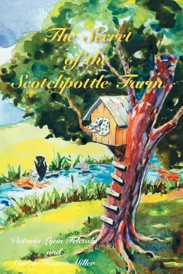 The Secret of the Scotchpottle Farm by Felcoski, Victoria Lynn