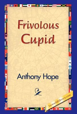 Frivolous Cupid by Hope, Anthony