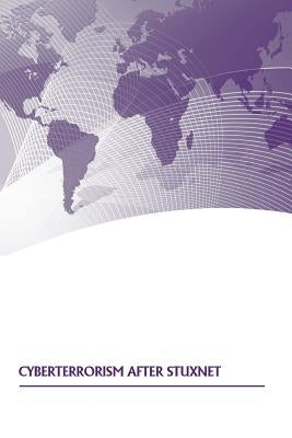 Cyberterrorism After Stuxnet by Strategic Studies Institute