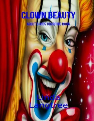 Clown Beauty: Coloring Book For All Ages by Langtree, Linda