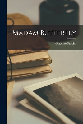 Madam Butterfly by Puccini, Giacomo