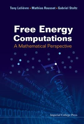 Free Energy Computations: A Mathematical Perspective by Rousset, Mathias