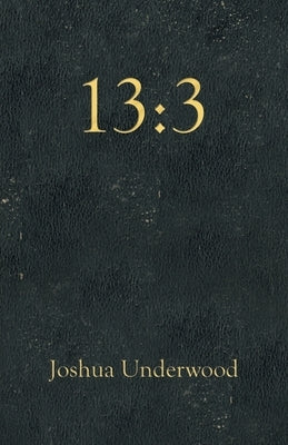 13: 3 by Underwood, Joshua