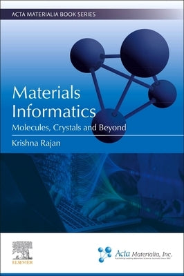 Materials Informatics: Molecules, Crystals, and Beyond by Rajan, Krishna